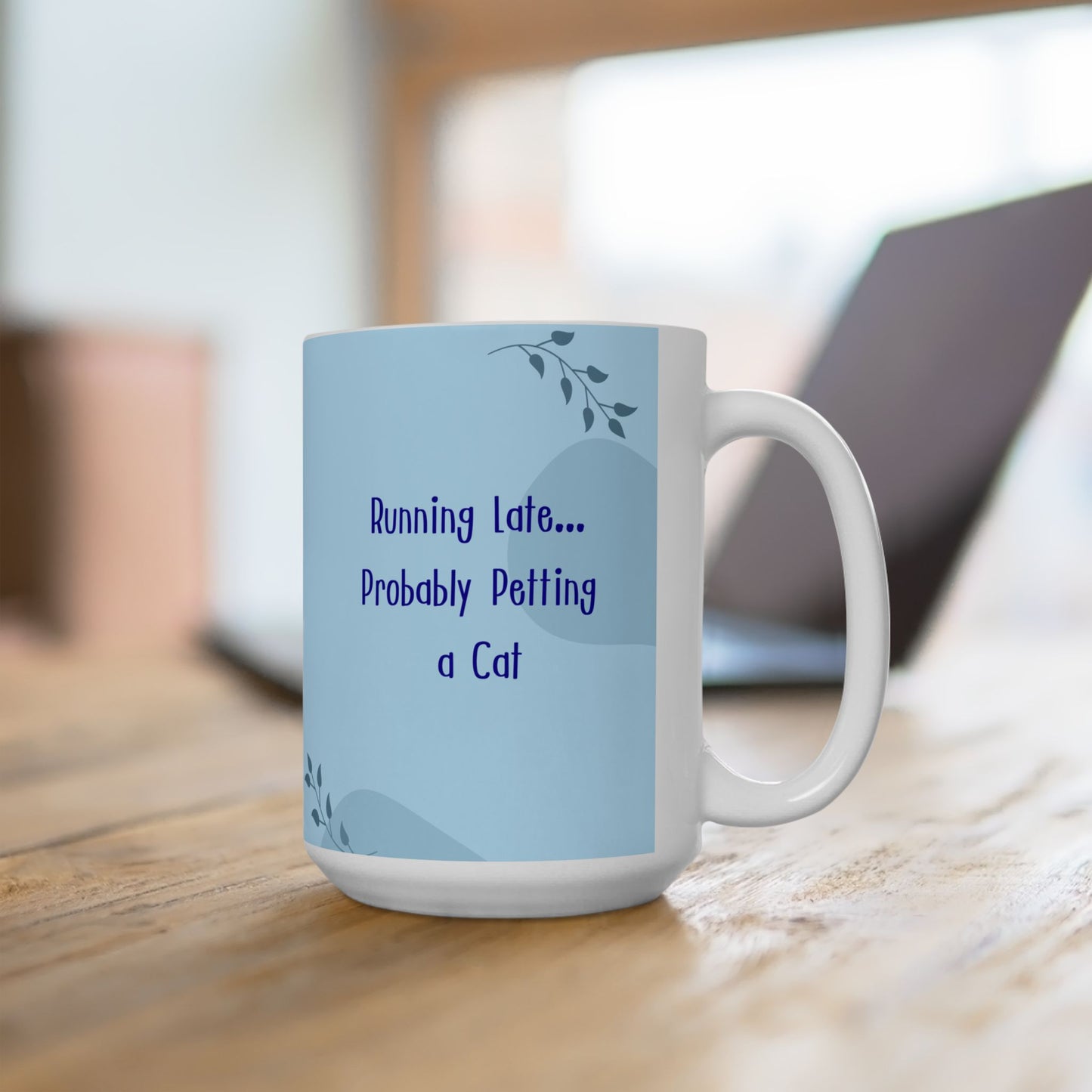 Funny Pet Blue Ceramic Mug — "Running Late, Probably Petting a Cat" 15 oz Coffee Cup