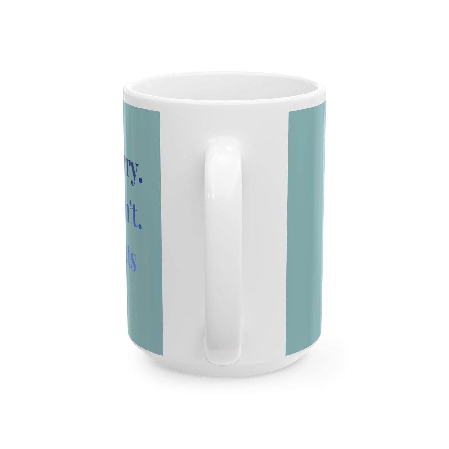 Pet Lover Ceramic Mug – "Sorry. Can't. Pets." Teal Paw Print Coffee Cup  (15oz)