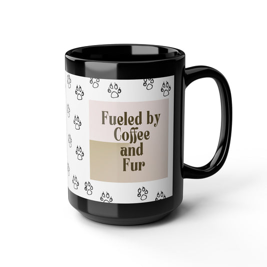 "Fueled by Coffee and Fur" Black Mug — Funny Pet Lover Coffee Cup (15oz)
