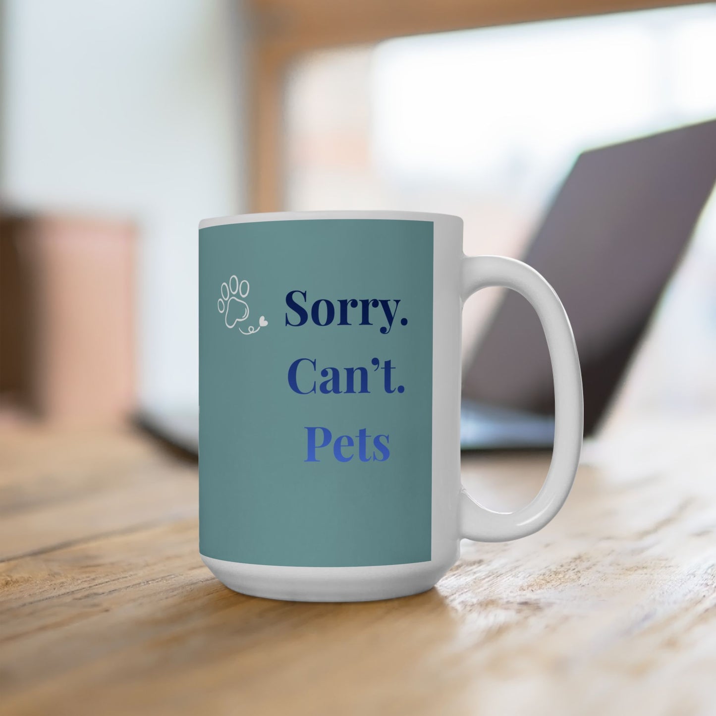 Pet Lover Ceramic Mug – "Sorry. Can't. Pets." Teal Paw Print Coffee Cup  (15oz)